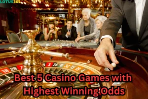 Best 5 Casino Games with Highest Winning Odds